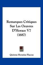 Remarques Critiques Sur Les Oeuvres D'Horace V7 (1687)