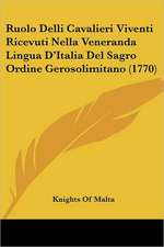 Ruolo Delli Cavalieri Viventi Ricevuti Nella Veneranda Lingua D'Italia Del Sagro Ordine Gerosolimitano (1770)