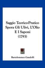 Saggio Teorico-Pratico Spora Gli Ulivi, L'Olio E I Saponi (1793)