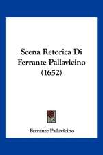 Scena Retorica Di Ferrante Pallavicino (1652)