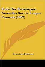 Suite Des Remarques Nouvelles Sur La Langue Francois (1692)