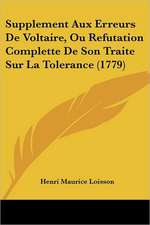 Supplement Aux Erreurs De Voltaire, Ou Refutation Complette De Son Traite Sur La Tolerance (1779)