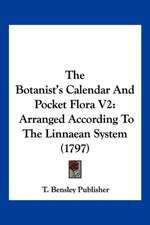 The Botanist's Calendar And Pocket Flora V2