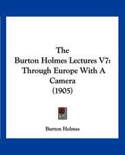 The Burton Holmes Lectures V7