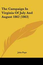 The Campaign In Virginia Of July And August 1862 (1863)