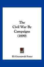 The Civil War By Campaigns (1899)