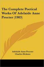 The Complete Poetical Works Of Adelaide Anne Procter (1903)