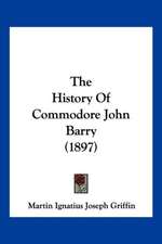 The History of Commodore John Barry (1897)