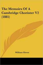 The Memoirs Of A Cambridge Chorister V2 (1885)