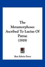 The Metamorphoses Ascribed To Lucius Of Patrae (1919)