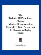 The Technics Of Pianoforte-Playing