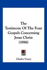 The Testimony Of The Four Gospels Concerning Jesus Christ (1896)