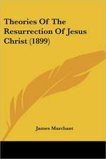 Theories Of The Resurrection Of Jesus Christ (1899)