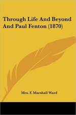 Through Life And Beyond And Paul Fenton (1870)