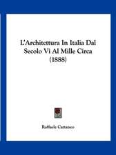 L'Architettura In Italia Dal Secolo Vi Al Mille Circa (1888)