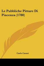 Le Pubbliche Pitture Di Piacenza (1780)