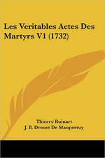 Les Veritables Actes Des Martyrs V1 (1732)