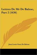 Lettres De Mr De Balzac, Part 2 (1636)