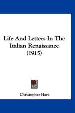 Life And Letters In The Italian Renaissance (1915)