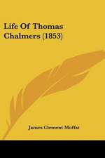 Life Of Thomas Chalmers (1853)