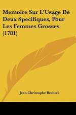 Memoire Sur L'Usage De Deux Specifiques, Pour Les Femmes Grosses (1781)