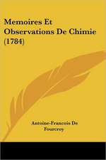 Memoires Et Observations de Chimie (1784)