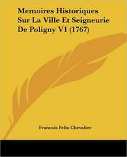 Memoires Historiques Sur La Ville Et Seigneurie De Poligny V1 (1767)