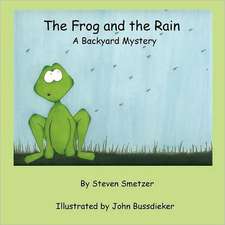 The Frog and the Rain, a Backyard Mystery