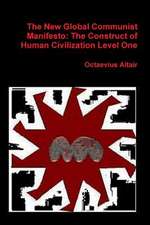 New Global Communist Manifesto: The Construct of Human Civilization Level One