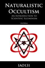 Naturalistic Occultism: An Introduction to Scientific Illuminism