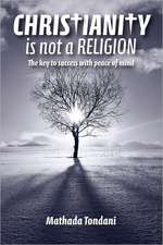 Christianity Is Not a Religion: Being a Consideration of the Principal Doctrines of the Church of Jesus Christ of Latter-Day Saints