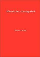 Heretic for a Loving God