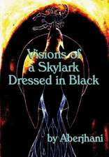 Visions of a Skylark Dresed in Black (Hb Gift Edition)