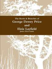 The Roots & Branches for George Dewey Price and Elzie Layfield