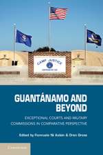 Guantánamo and Beyond: Exceptional Courts and Military Commissions in Comparative Perspective