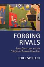 Forging Rivals: Race, Class, Law, and the Collapse of Postwar Liberalism