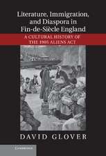 Literature, Immigration, and Diaspora in Fin-de-Siècle England: A Cultural History of the 1905 Aliens Act