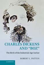 Charles Dickens and 'Boz': The Birth of the Industrial-Age Author