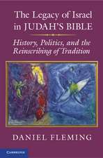 The Legacy of Israel in Judah's Bible: History, Politics, and the Reinscribing of Tradition