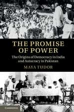 The Promise of Power: The Origins of Democracy in India and Autocracy in Pakistan