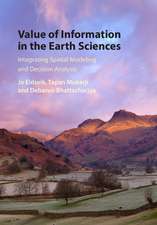 Value of Information in the Earth Sciences: Integrating Spatial Modeling and Decision Analysis