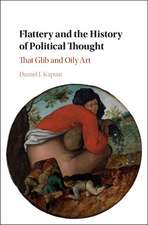 Flattery and the History of Political Thought: That Glib and Oily Art