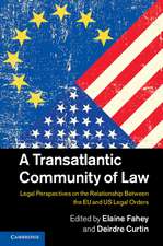 A Transatlantic Community of Law: Legal Perspectives on the Relationship between the EU and US Legal Orders