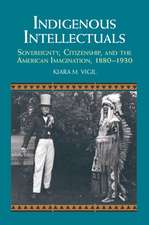 Indigenous Intellectuals: Sovereignty, Citizenship, and the American Imagination, 1880–1930