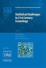 Statistical Challenges in 21st Century Cosmology (IAU S306)