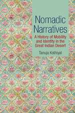 Nomadic Narratives: A History of Mobility and Identity in the Great Indian Desert