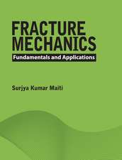 Fracture Mechanics: Fundamentals and Applications