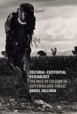 Cultural-Existential Psychology: The Role of Culture in Suffering and Threat