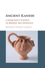 Ancient Kanesh: A Merchant Colony in Bronze Age Anatolia