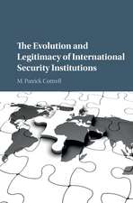 The Evolution and Legitimacy of International Security Institutions